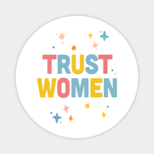 Trust Women / Typographic Feminist Statement Design Magnet